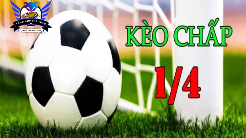 Kèo chấp 1 1/4 (1-1.5, 1.25, một trái một trái rưỡi