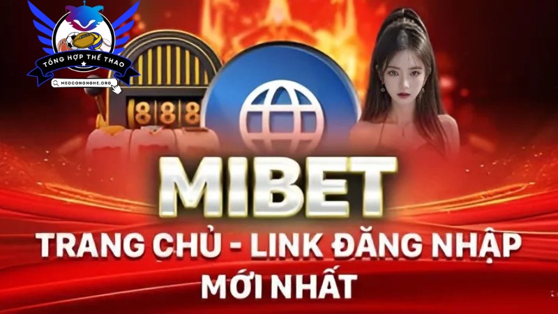 Hướng dẫn đăng ký/ đăng nhập vào nhà cái Mibet