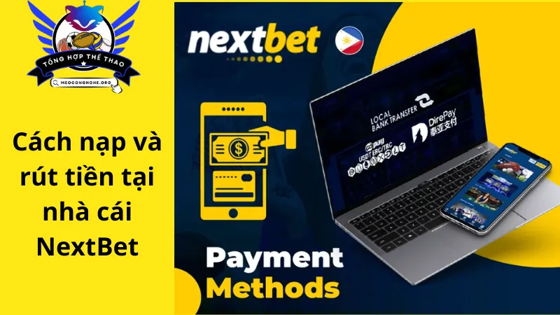 Cách nạp và rút tiền tại nhà cái NextBet vô cùng nhanh chóng