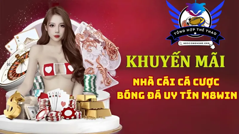 Khuyến mãi trang Nhà cái cá cược bóng đá M8win mới nhất 2024