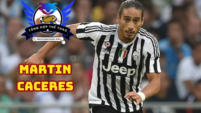 Khám phá sự nghiệp câu lạc bộ của Martin Caceres