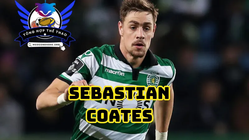 Tìm hiểu về sự nghiệp của Sebastian Coates 