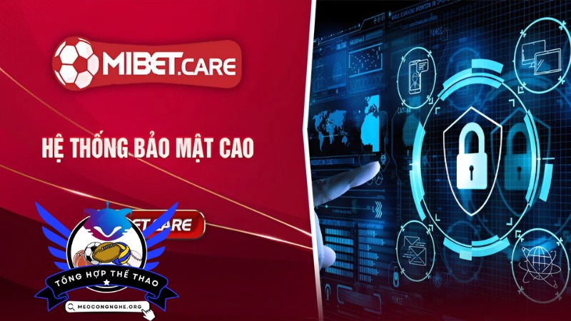 Đầu tư lớn vào hàng rào bảo mật của Mibet