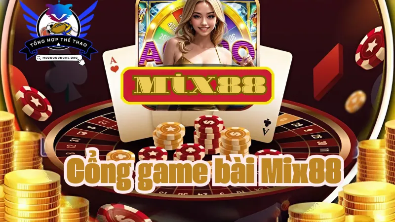 Khám phá về cổng game đánh bài đổi thưởng Mix88