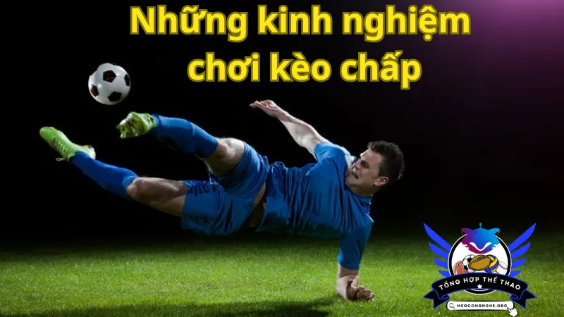 Những kinh nghiệm chơi kèo chấp 1 3/4