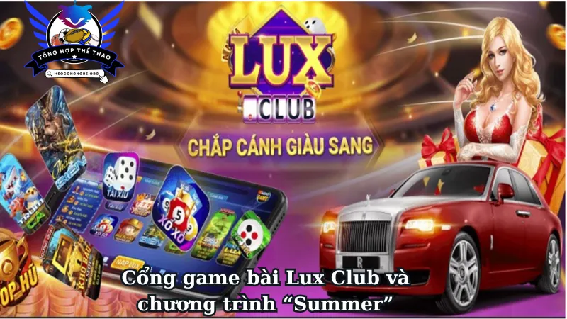 Cổng game bài Lux Club và chương trình “Summer”