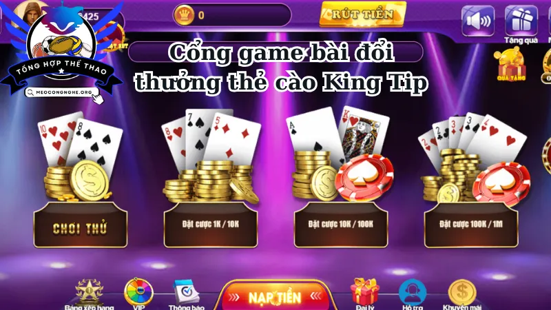 Đôi nét về cổng game bài đổi thưởng thẻ cào King Tips