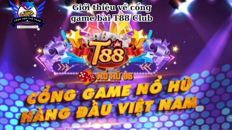 Giới thiệu về cổng game bài T88 Club 