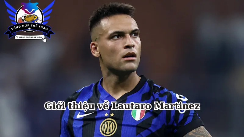 Giới thiệu về Lautaro Martinez