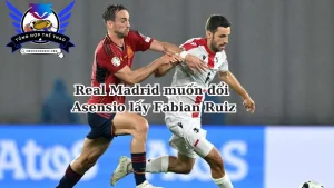 Real Madrid muốn đổi Asensio lấy Fabian Ruiz