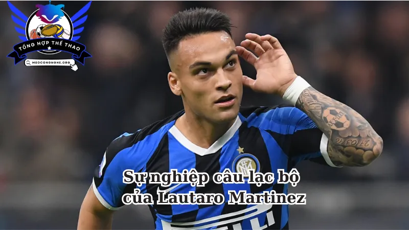 Sự nghiệp câu lạc bộ của Lautaro Martinez