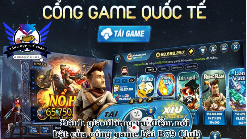 Đánh giá những ưu điểm nổi bật của cổng game bài B79 Club